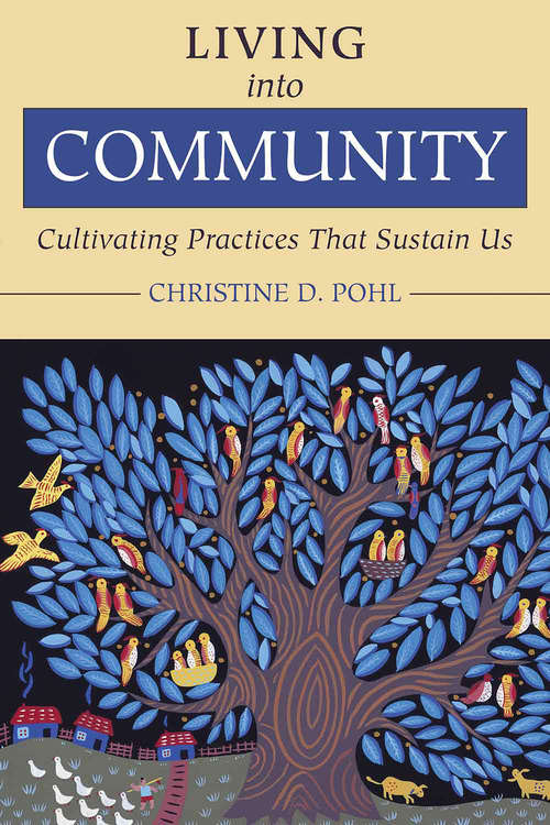 Living into Community: Cultivating Practices That Sustain Us