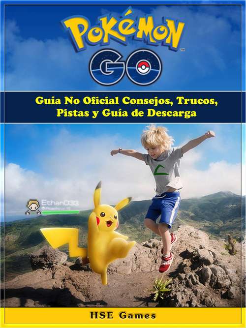 Book cover of Pokemon GO Guía No Oficial Consejos, Trucos, Pistas y Guía de Descarga