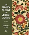 The Broadview Anthology of American Literature: Volume A, Beginnings To 1820