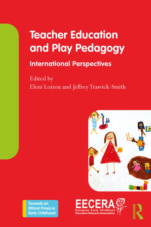 Teacher Education and Play Pedagogy: International Perspectives (Towards an Ethical Praxis in Early Childhood)