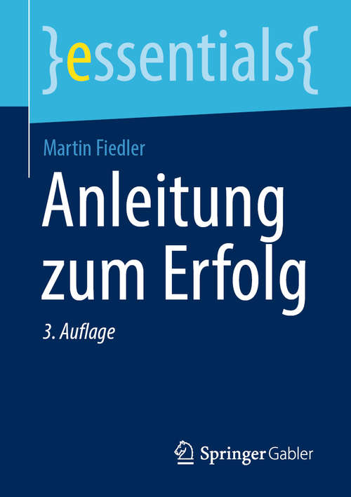Book cover of Anleitung zum Erfolg (3. Aufl. 2020) (essentials)