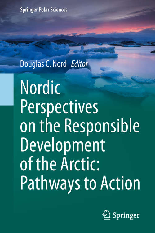 Nordic Perspectives on the Responsible Development of the Arctic: Pathways to Action (Springer Polar Sciences)
