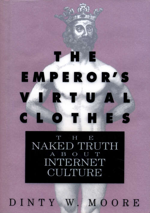 Book cover of The Emperor's Virtual Clothes: The Naked Truth About Internet Culture