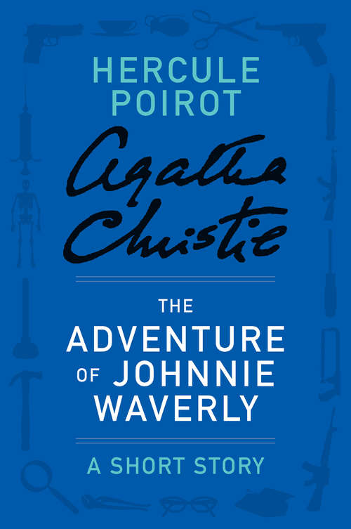 Book cover of The Adventure of Johnnie Waverly: A Hercule Poirot Story