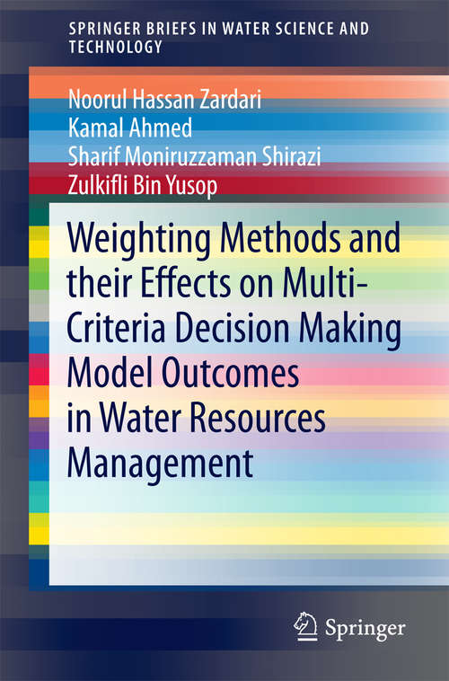 Book cover of Weighting Methods and their Effects on Multi-Criteria Decision Making Model Outcomes in Water Resources Management