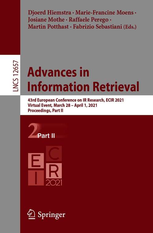 Advances in  Information Retrieval: 43rd European Conference on IR Research, ECIR 2021, Virtual Event, March 28 – April 1, 2021, Proceedings, Part II (Lecture Notes in Computer Science #12657)