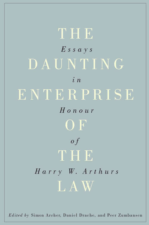 Daunting Enterprise of the Law: Essays in Honour of Harry W. Arthurs