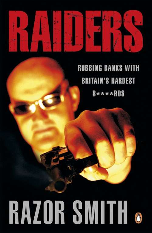 Book cover of Raiders: Robbing Banks With Britain's Hardest B****rds