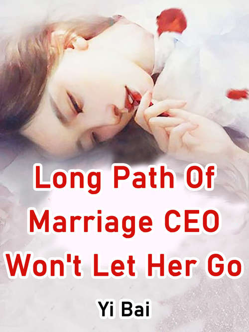 Long Path Of Marriage, CEO Won't Let Her Go
