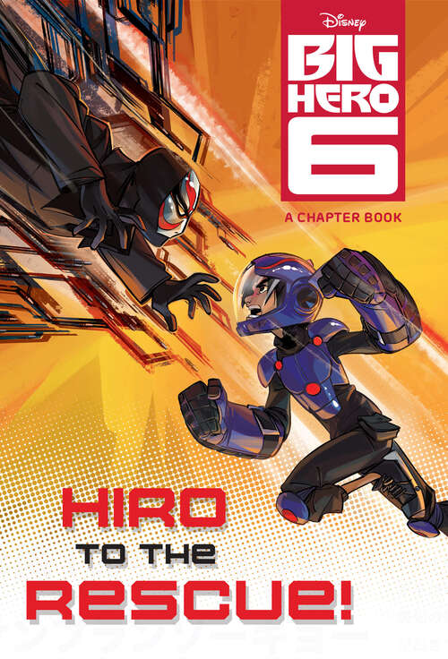 Book cover of Hiro to the Rescue! (Disney Big Hero 6)