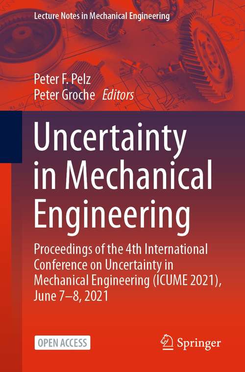 Uncertainty in Mechanical Engineering: Proceedings of the 4th International Conference on Uncertainty in Mechanical Engineering (ICUME 2021), June 7–8, 2021 (Lecture Notes in Mechanical Engineering)