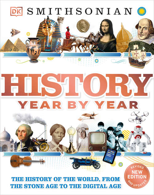 Book cover of History Year by Year: The History of the World, from the Stone Age to the Digital Age (DK Children's Year by Year)