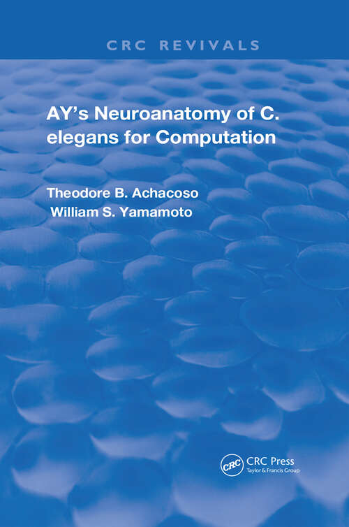 Book cover of Ay's Neuroanatomy of C. Elegans for Computation (Routledge Revivals)