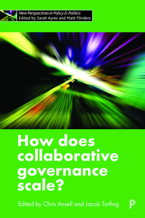 How Does Collaborative Governance Scale? (New Perspectives in Policy and Politics)