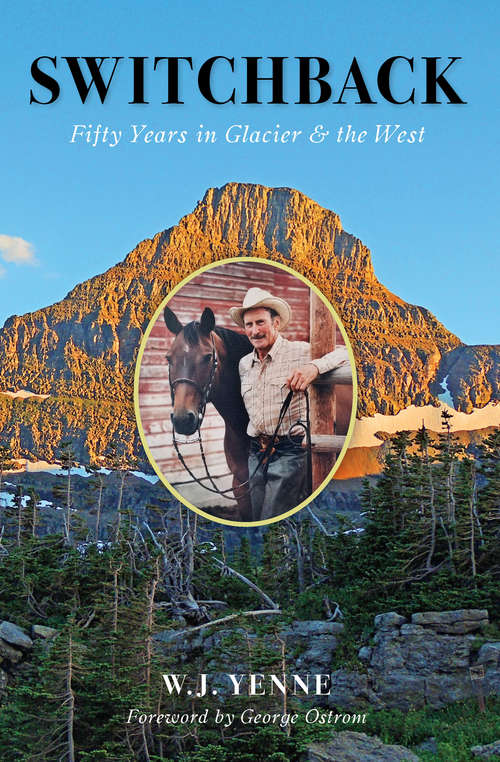 Book cover of Switchback: Fifty Years in Glacier & the West (3)