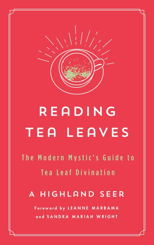 Book cover of Reading Tea Leaves: The Modern Mystic's Guide to Tea Leaf Divination (The Modern Mystic Library)