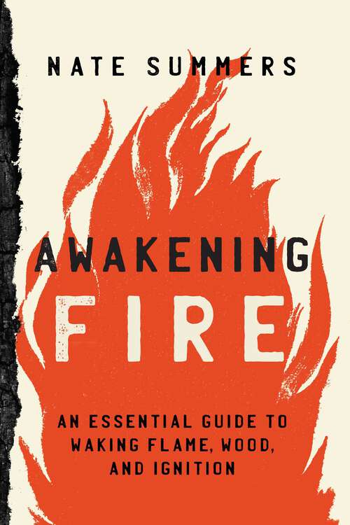 Book cover of Awakening Fire: An Essential Guide to Waking Flame, Wood, and Ignition