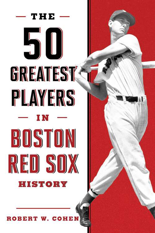 Book cover of The 50 Greatest Players in Boston Red Sox History (2nd Edition) (50 Greatest Players)