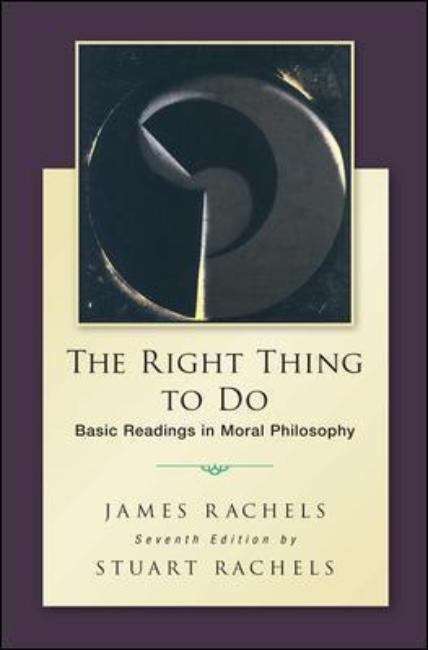 Book cover of The Right Thing To Do: Basic Readings in Moral Philosophy 7th Edition