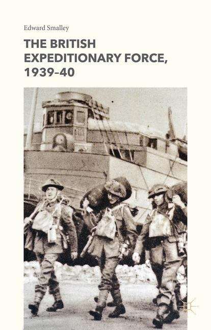Book cover of The British Expeditionary Force, 1939-40