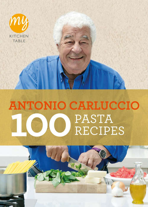 Book cover of My Kitchen Table: 100 Pasta Recipes (My Kitchen #15)