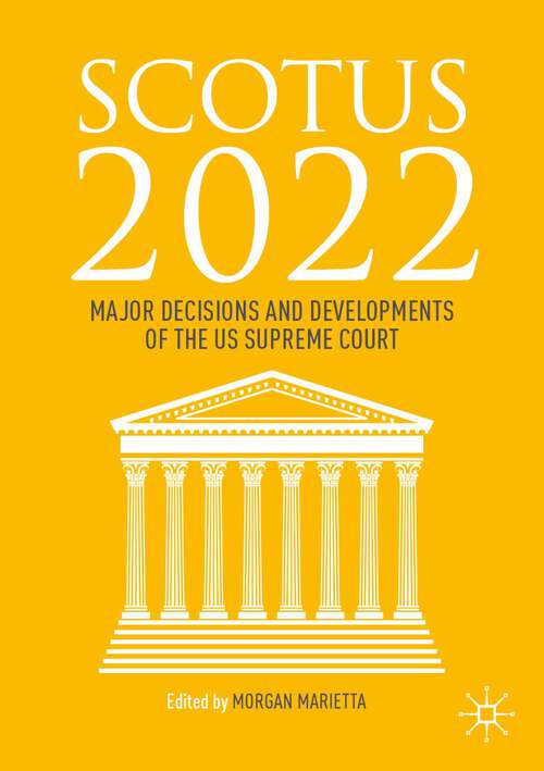 Book cover of SCOTUS 2022: Major Decisions and Developments of the US Supreme Court (1st ed. 2023)