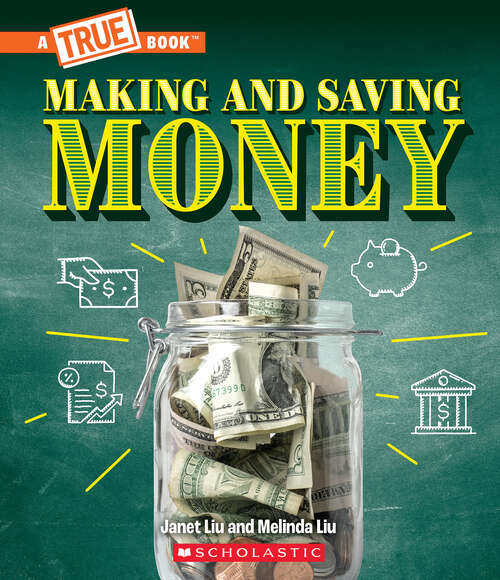 Book cover of Making and Saving Money: Jobs, Taxes, Inflation... And Much More! (A True Book (Relaunch))