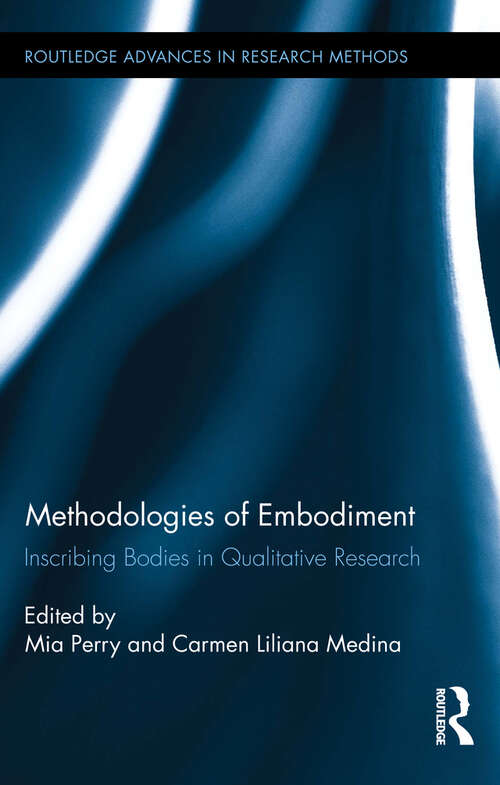 Methodologies of Embodiment: Inscribing Bodies in Qualitative Research (Routledge Advances in Research Methods)