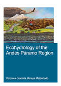 Ecohydrology of the Andes Páramo Region (IHE Delft PhD Thesis Series)