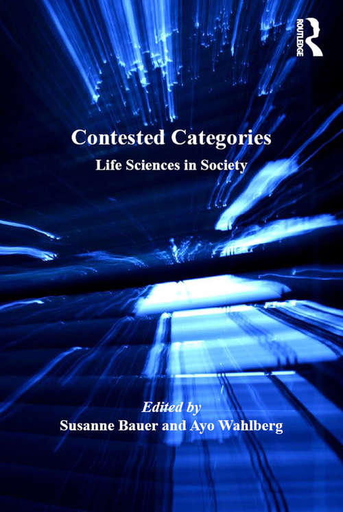 Contested Categories: Life Sciences in Society (Theory, Technology and Society)