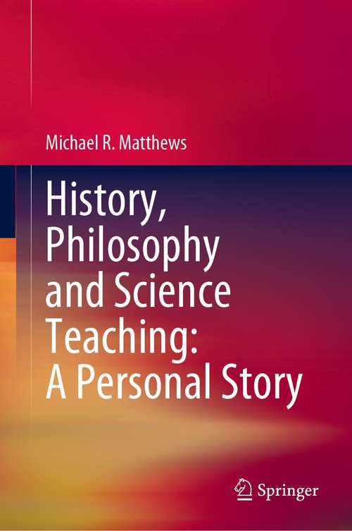 Book cover of History, Philosophy and Science Teaching: A Personal Story (1st ed. 2021)