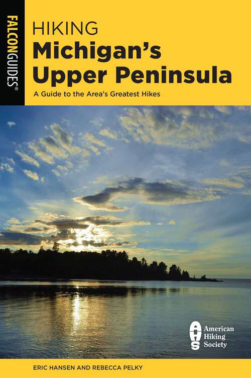 Book cover of Hiking Michigan's Upper Peninsula: A Guide to the Area's Greatest Hikes (3rd Edition) (State Hiking Guides Series)