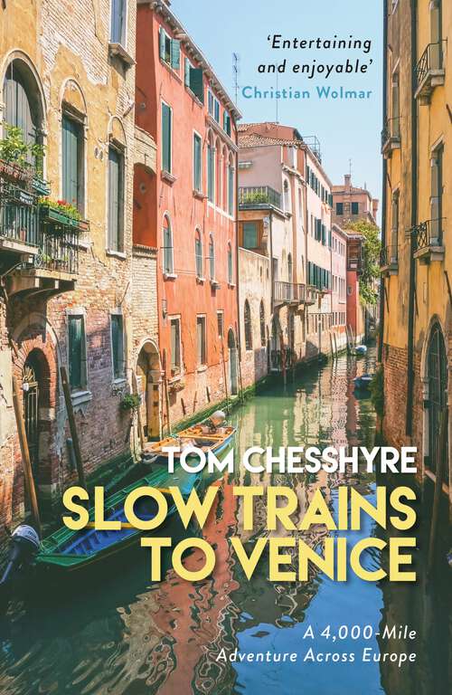 Book cover of Slow Trains to Venice: A 4,000-Mile Adventure Across Europe