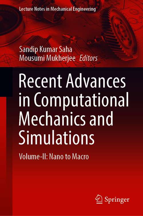 Recent Advances in Computational Mechanics and Simulations: Volume-II: Nano to Macro (Lecture Notes in Mechanical Engineering #103)