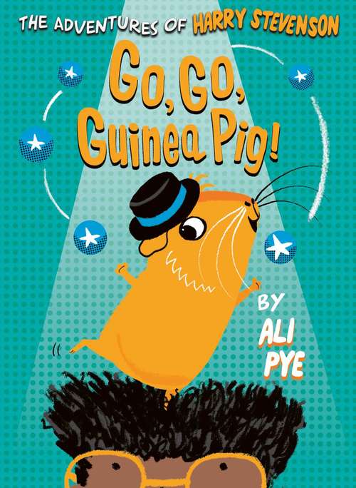Go, Go, Guinea Pig! (Adventures of Harry Stevenson #3)