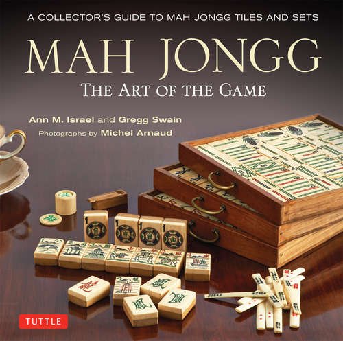 Mah Jongg: A Collector's Guide to Mah Jongg Tiles and Sets