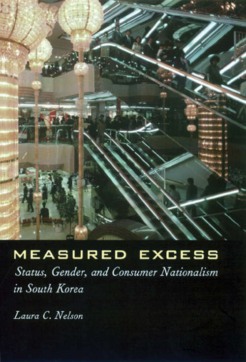 Measured Excess: Status, Gender, and Consumer Nationalism in South Korea
