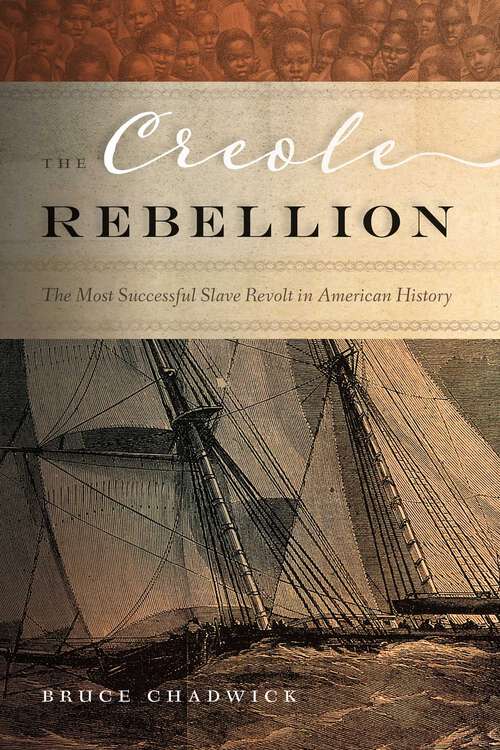 Book cover of The Creole Rebellion: The Most Successful Slave Revolt in American History
