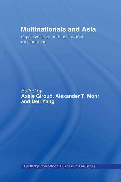 Multinationals and Asia: Organizational and Institutional Relationships (Routledge International Business in Asia)