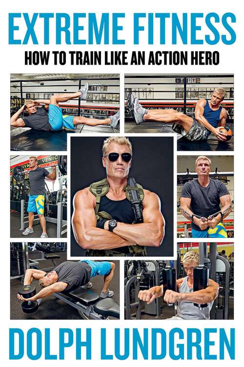 Book cover of Extreme Fitness: How to Train Like An Action Hero