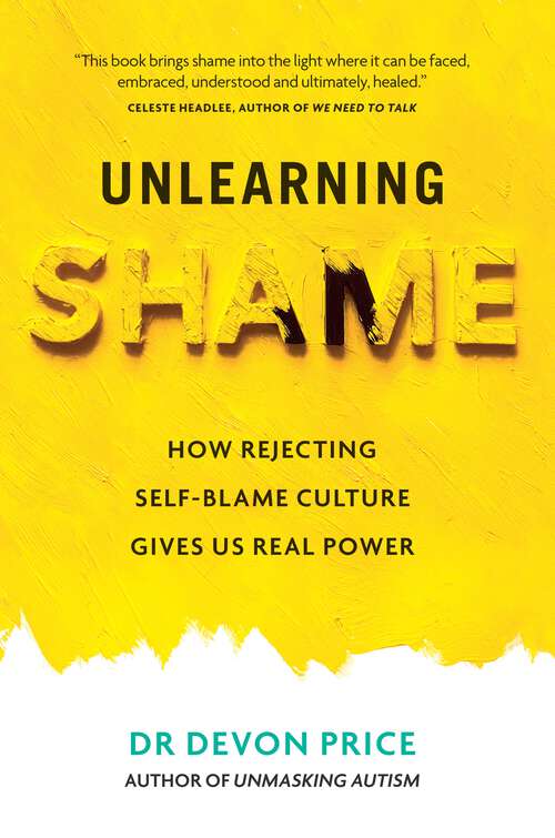 Book cover of Unlearning Shame: How Rejecting Self-Blame Culture Gives Us Real Power