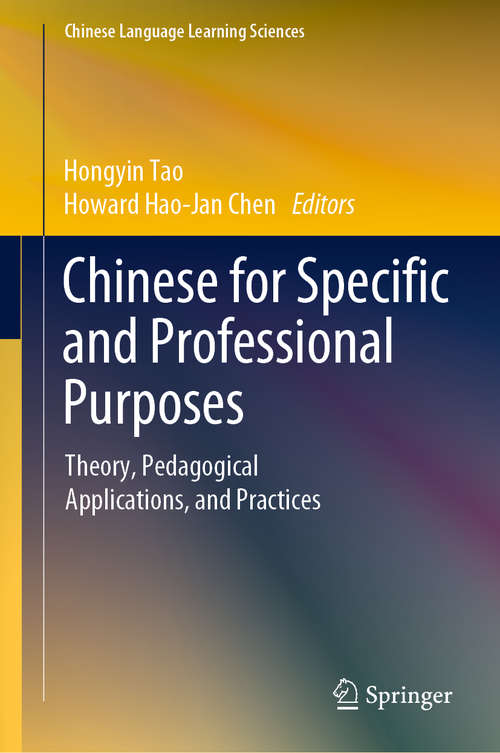 Chinese for Specific and Professional Purposes: Theory, Pedagogical Applications, and Practices (Chinese Language Learning Sciences)