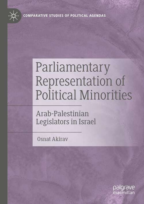 Book cover of Parliamentary Representation of Political Minorities: Arab-Palestinian Legislators in Israel (2024) (Comparative Studies of Political Agendas)