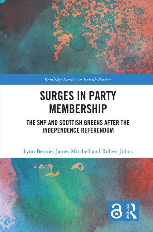 Book cover of Surges in Party Membership: The SNP and Scottish Greens after the Independence Referendum (Routledge Studies in British Politics)
