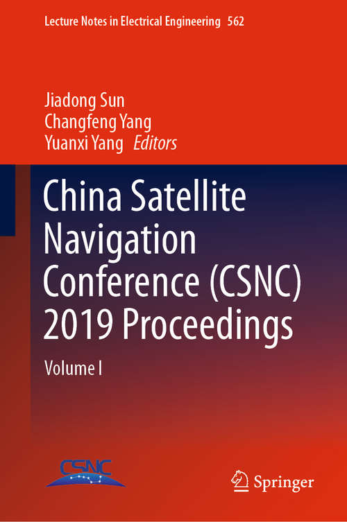 China Satellite Navigation Conference: Volume I (Lecture Notes in Electrical Engineering #562)
