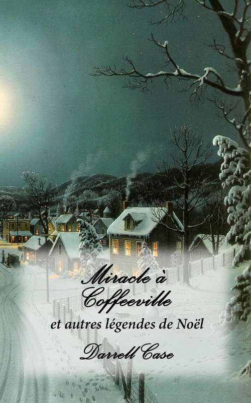 Book cover of Miracle à Coffeeville: And Other Legends Of Christmas