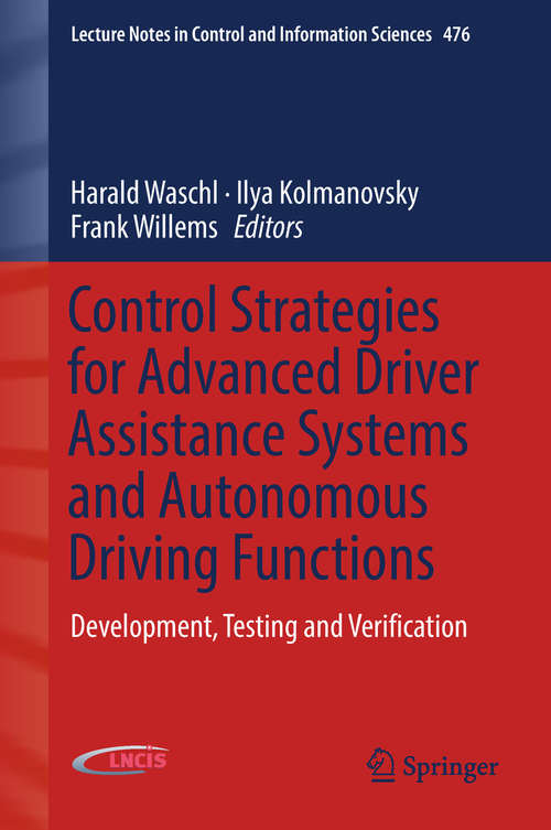 Book cover of Control Strategies for Advanced Driver Assistance Systems and Autonomous Driving Functions: Development, Testing and Verification (Lecture Notes in Control and Information Sciences #476)