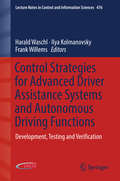 Control Strategies for Advanced Driver Assistance Systems and Autonomous Driving Functions: Development, Testing and Verification (Lecture Notes in Control and Information Sciences #476)