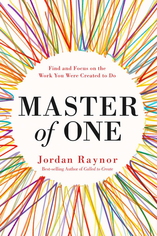 Book cover of Master of One: Find and Focus on the Work You Were Created to Do