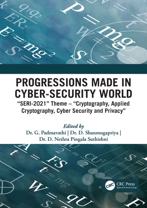 Book cover of Progressions made in Cyber-Security World: SERI-2021 Theme – Cryptography, Applied Cryptography, Cyber Security and Privacy